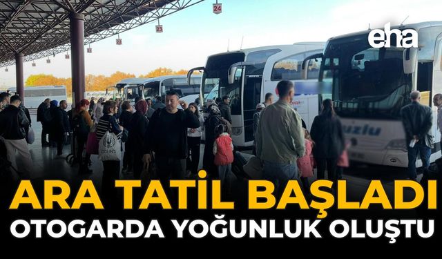 Ara Tatil Başladı, Otogarda Yoğunluk Oluştu