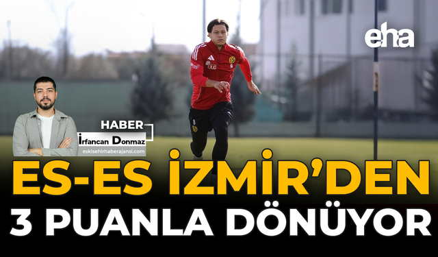 Es-Es İzmir’den 3 Puanla Dönüyor