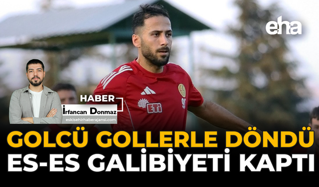 Golcü Gollerle Döndü, Es-Es Galibiyeti Kaptı