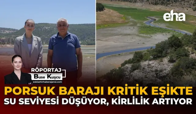 Porsuk Barajı Kritik Eşikte: Su Seviyesi Düşüyor, Kirlilik Artıyor