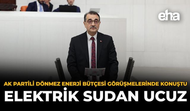 AK Partili Dönmez Enerji Bütçesi Görüşmelerinde Konuştu: Elektrik Sudan Ucuz