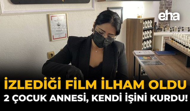 İzlediği Film İlham Oldu: 2 Çocuk Annesi Kendi İşini Kurdu!