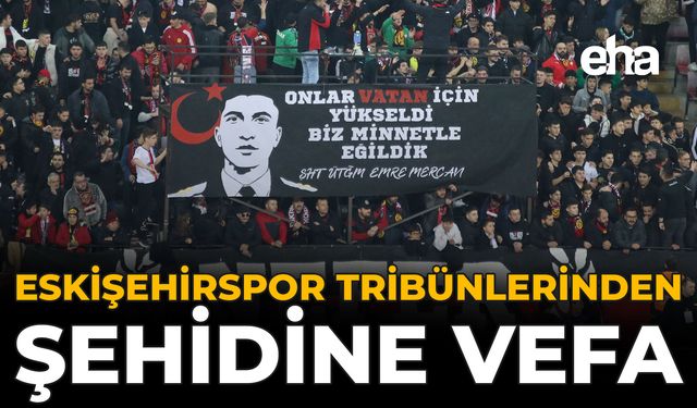 Eskişehirspor Tribünlerinden Şehidine Vefa
