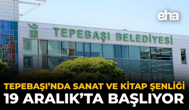 Tepebaşı’nda Sanat ve Kitap Şenliği 19 Aralık’ta Başlıyor