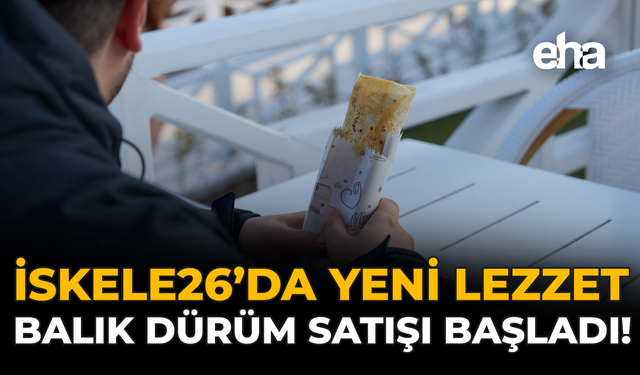 İskele26’da Yeni Lezzet: Balık Dürüm Satışı Başladı!