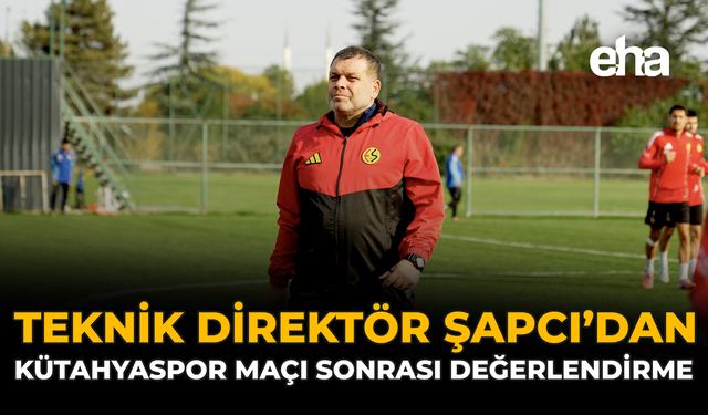 Teknik Direktör Şapcı'dan Kütahyaspor Maçı Sonrası Değerlendirme