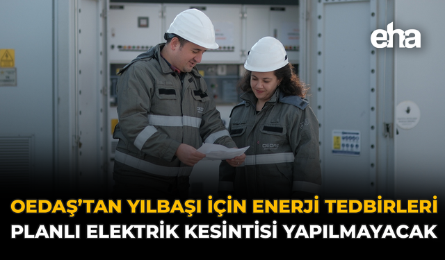 OEDAŞ'tan Yılbaşı İçin Enerji Tedbirleri: Planlı Elektrik Kesintisi Yapılmayacak