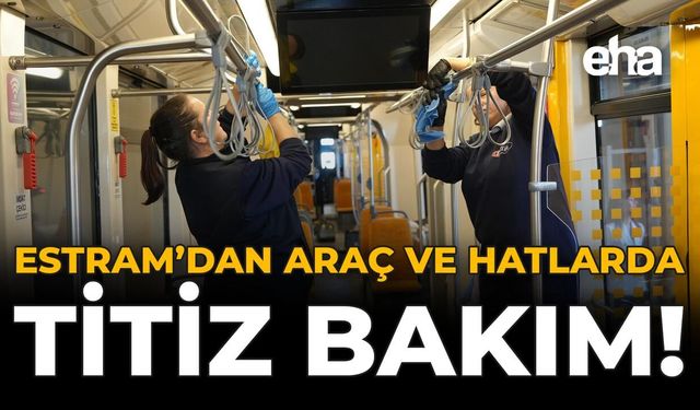 ESTRAM’dan Araç ve Hatlarda Titiz Bakım!