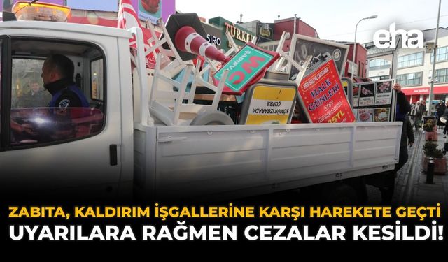 Zabıta Kaldırım İşgallerine Karşı Harekete Geçti: Uyarılara Rağmen Cezalar Kesildi!