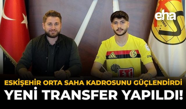 Eskişehir Orta Saha Kadrosunu Güçlendirdi: Yeni Transfer Yapıldı!