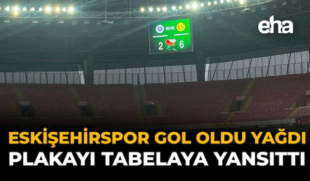 Eskişehirspor Gol Oldu Yağdı: Plaka Skor Tabelasına Yansıdı