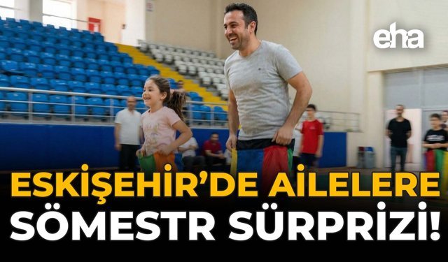 Eskişehir'de Ailelere Sömestr Sürprizi!