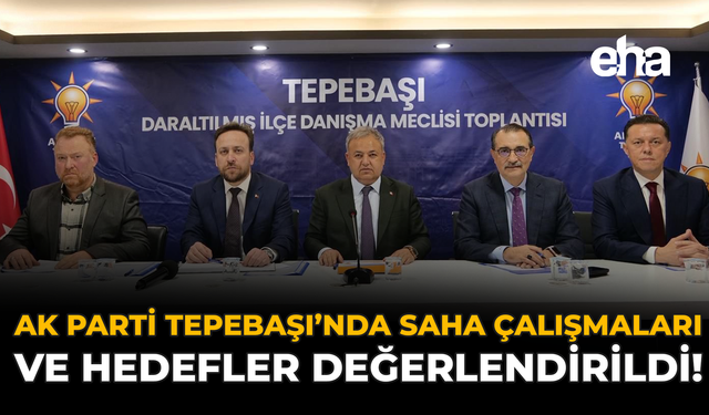 AK Parti Tepebaşı’nda Saha Çalışmaları ve Hedefler Değerlendirildi