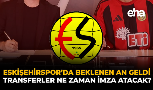 Eskişehirspor’da Beklenen An Geldi: Transferler Ne Zaman İmza Atacak?