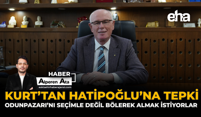 Kurt'tan Hatipoğlu'na Tepki: “Odunpazarı'nı Seçimle Değil Bölerek Almak İstiyorlar”