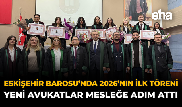 Eskişehir Barosu’nda 2026’nın İlk Töreni: Yeni Avukatlar Mesleğe Adım Attı