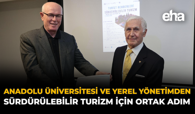 Anadolu Üniversitesi ve Yerel Yönetimden Sürdürülebilir Turizm İçin Ortak Adım
