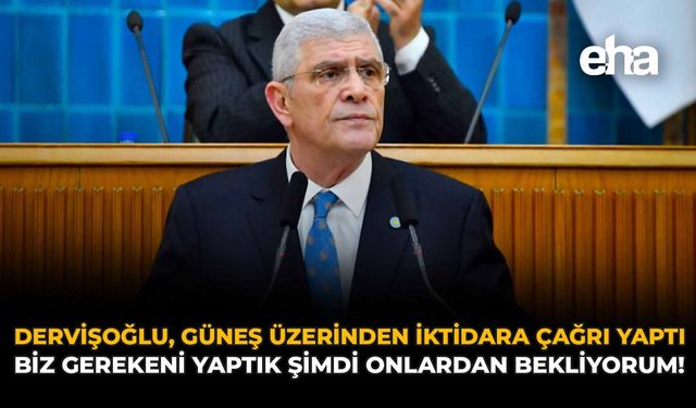 Dervişoğlu, Güneş Üzerinden İktidara Çağrı Yaptı: Biz Gerekeni Yaptık Şimdi Onlardan Bekliyorum!