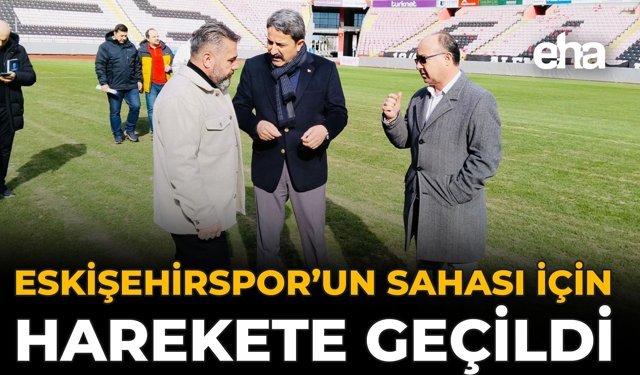 Eskişehirspor’un Sahası İçin Harekete Geçildi