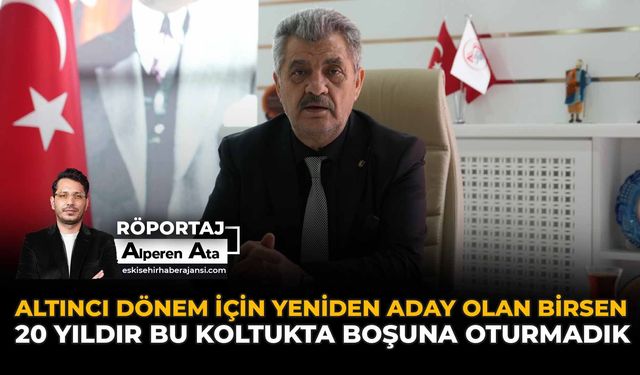 Altıncı Dönem İçin Yeniden Aday Olan Birsen: “20 Yıldır Bu Koltukta Boşuna Oturmadık”