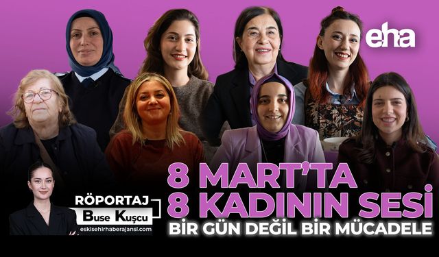 Bir Gün Değil Bir Mücadele: 8 Mart’ta 8 Kadının Sesi
