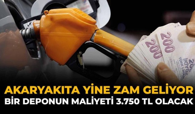 Akaryakıta Yine Zam Geliyor: Bir Deponun Maliyeti 3.750 TL Olacak
