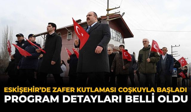 Eskişehir'de Zafer Kutlaması Coşkuyla Başladı: Program Detayları Belli Oldu