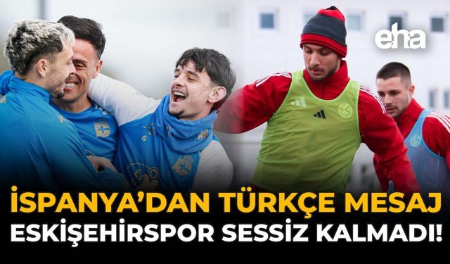 İspanya’dan Türkçe Mesaj: Eskişehirspor Sessiz Kalmadı!