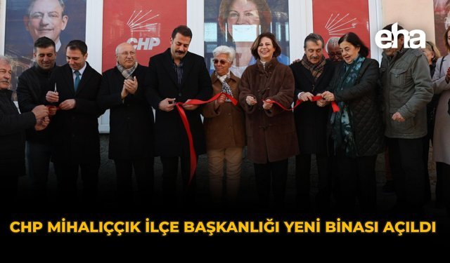 CHP Mihalıççık İlçe Başkanlığı Yeni Binası Açıldı
