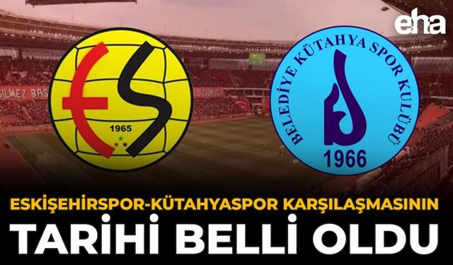 Eskişehirspor-Kütahyaspor Karşılaşmasının Tarihi Belli Oldu