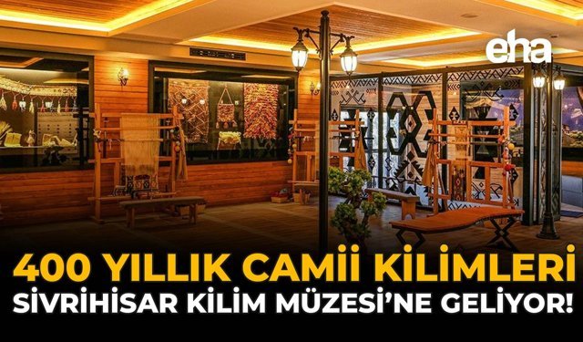 400 Yıllık Ulu Cami Kilimleri Sivrihisar Kilim Müzesi’ne Geliyor