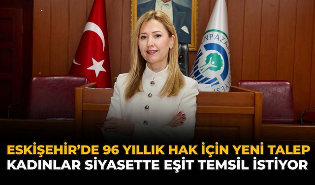 Eskişehir'de 96 Yıllık Hak İçin Yeni Talep: Kadınlar Siyasette Eşit Temsil İstiyor