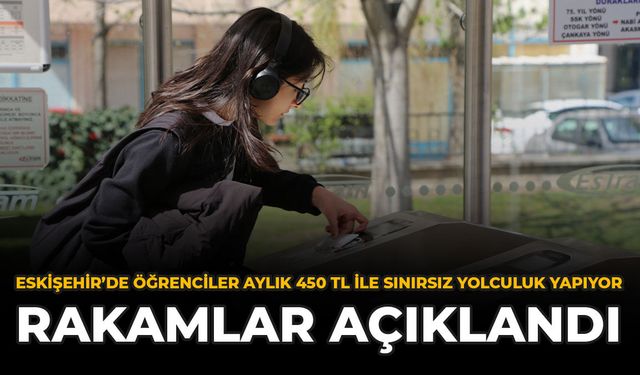 Eskişehir'de Öğrenciler Aylık 450 TL ile Sınırsız Yolculuk Yapıyor: Rakamlar Açıklandı