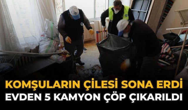 Komşuların Çilesi Sona Erdi: Evden 5 Kamyon Çöp Çıkarıldı