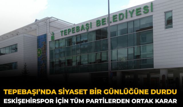 Tepebaşı’nda Siyaset Bir Günlüğüne Durdu: Eskişehirspor İçin Tüm Partilerden Ortak Karar