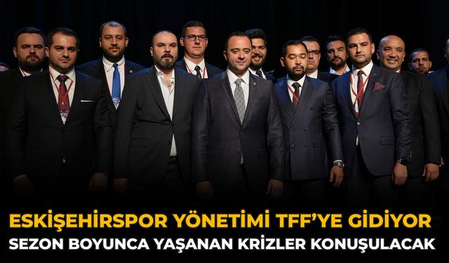 Eskişehirspor Yönetimi TFF’ye Gidiyor: Sezon Boyunca Yaşanan Krizler Konuşulacak