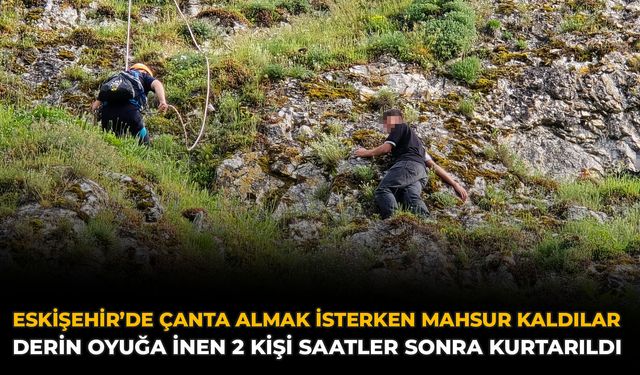 Eskişehir’de Çanta Almak İsterken Mahsur Kaldılar: Derin Oyuğa İnen 2 Kişi Saatler Sonra Kurtarıldı