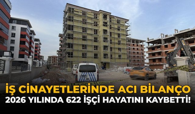 İş Cinayetlerinde Acı Bilanço: 2026 Yılında 622 İşçi Hayatını Kaybetti!