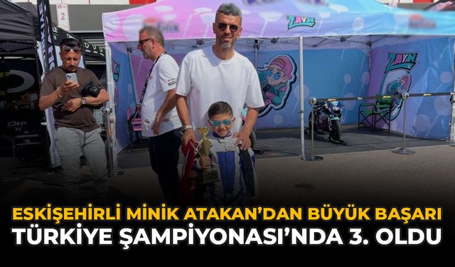 Eskişehirli Minik Atakan’dan Büyük Başarı: Türkiye Şampiyonası’nda 3. Oldu