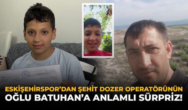 Eskişehirspor’dan Şehit Dozer Operatörünün Oğlu Batuhan’a Anlamlı Sürpriz