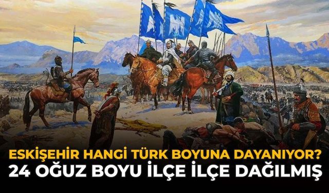 Eskişehir Hangi Türk Boyundan Geliyor? İşte Cevabı