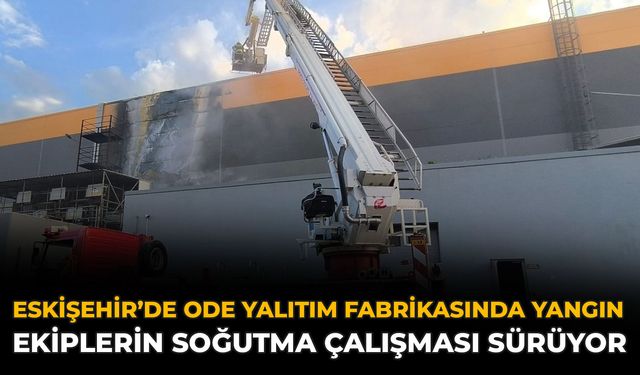 Eskişehir’de ODE Yalıtım Fabrikasında Yangın: Ekiplerin Soğutma Çalışması Sürüyor