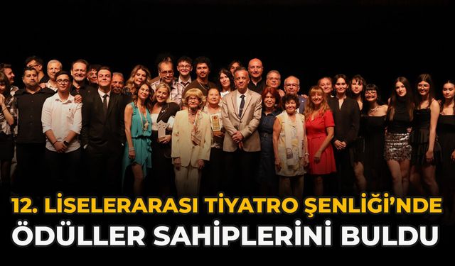 12. Liselerarası Tiyatro Şenliği’nde Ödüller Sahiplerini Buldu
