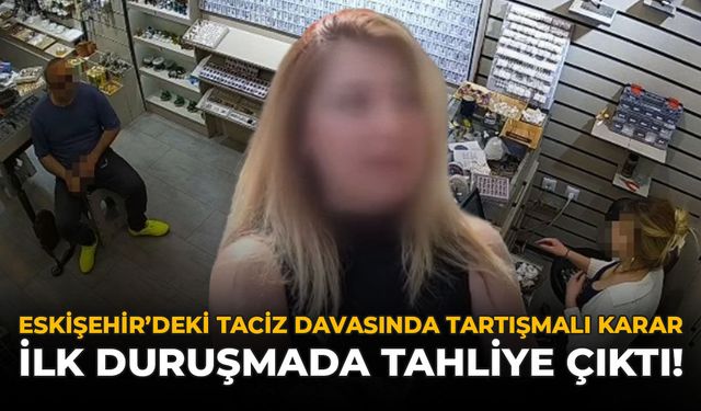 Eskişehir’deki Taciz Davasında Tartışmalı Karar: İlk Duruşmada Tahliye Çıktı!