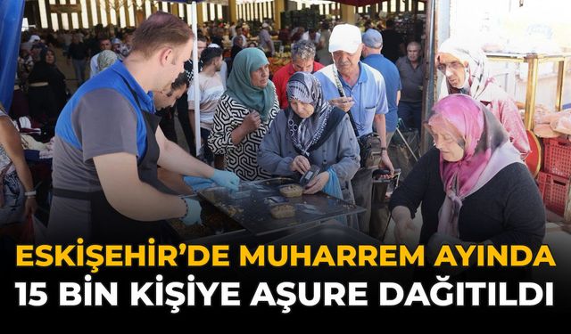 Eskişehir'de Muharrem Ayında 15 Bin Kişiye Aşure Dağıtıldı