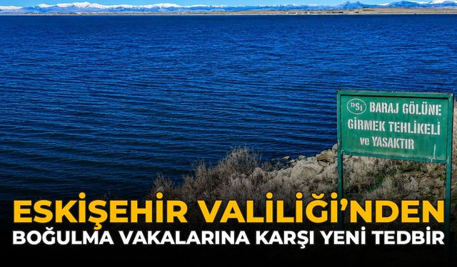 Eskişehir Valiliği'nden Boğulma Vakalarına Karşı Yeni Tedbir