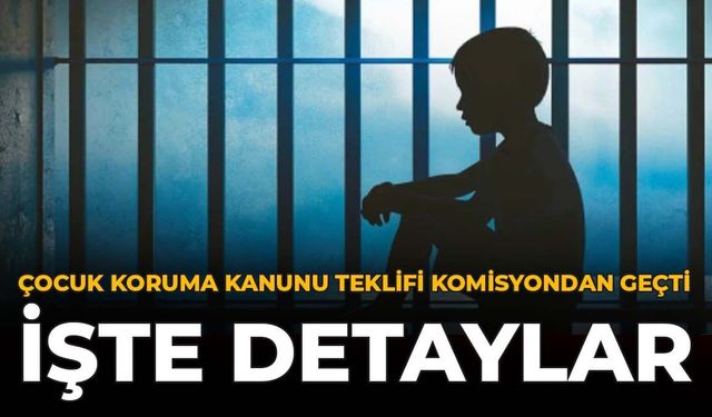 Çocuk Koruma Kanunu Teklifi Komisyondan Geçti: İşte Detaylar