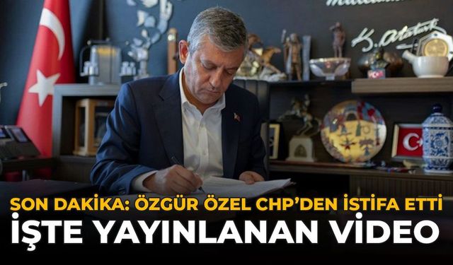 Son Dakika: Özgür Özel CHP'den İstifa Etti! İşte Yayınlanan Video