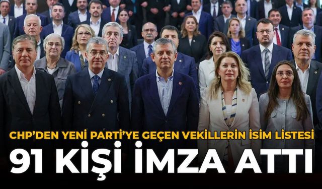 CHP'den Yeni Parti'ye Geçen Vekillerin İsim Listesi: 91 Kişi İmza Attı