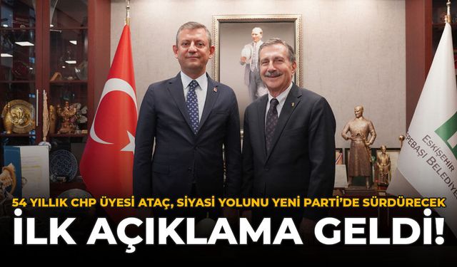 54 Yıllık CHP Üyesi Ataç, Siyasi Yolunu Yeni Parti'de Sürdürecek: İlk Açıklama Geldi